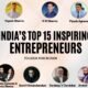 India’s 15 Inspiring Entrepreneurs to Look Out for In 2026
