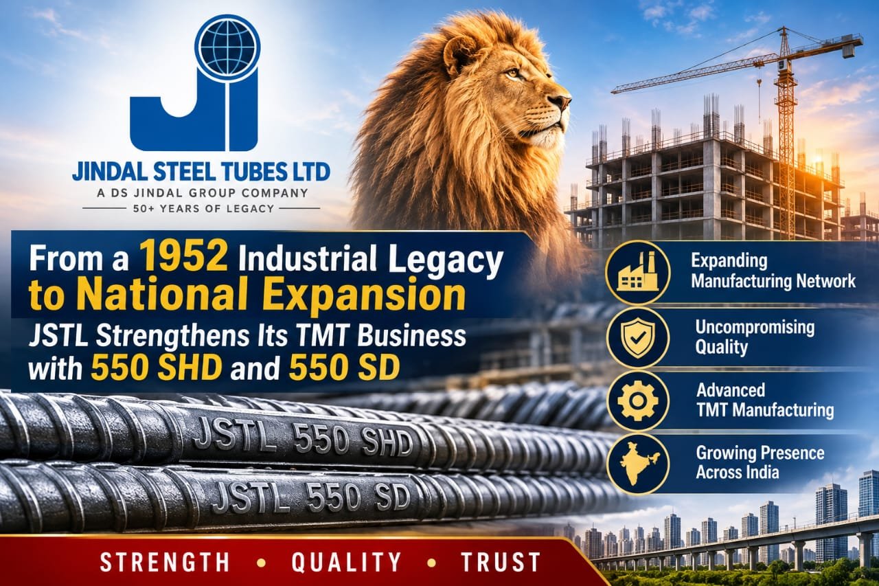 From a 1952 Industrial Legacy to National Expansion: JSTL Strengthens Its TMT Business with 550 SHD and 550 SD